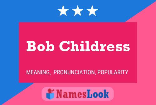 Pôster do nome Bob Childress