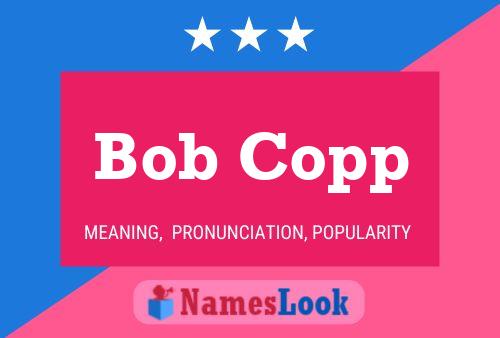 Pôster do nome Bob Copp