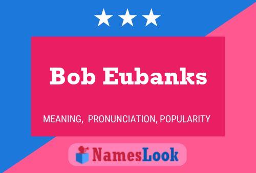 Pôster do nome Bob Eubanks