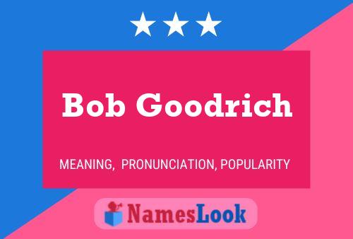 Pôster do nome Bob Goodrich