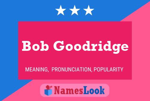 Pôster do nome Bob Goodridge