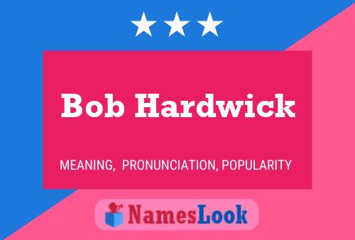 Pôster do nome Bob Hardwick