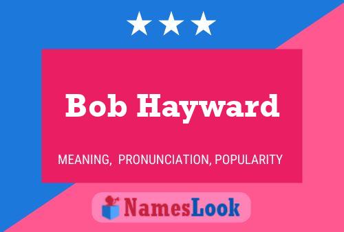 Pôster do nome Bob Hayward