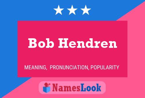 Pôster do nome Bob Hendren