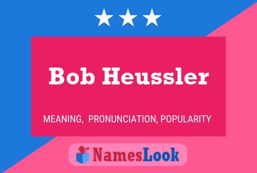 Pôster do nome Bob Heussler