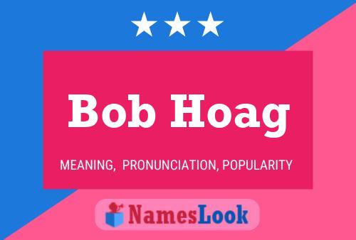 Pôster do nome Bob Hoag