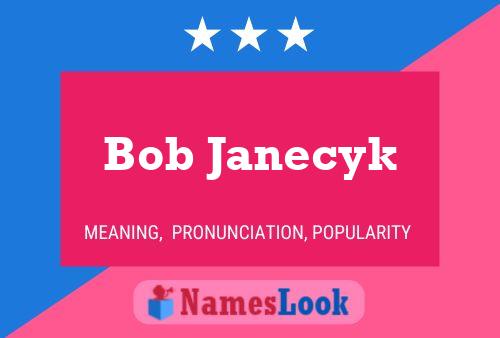 Pôster do nome Bob Janecyk