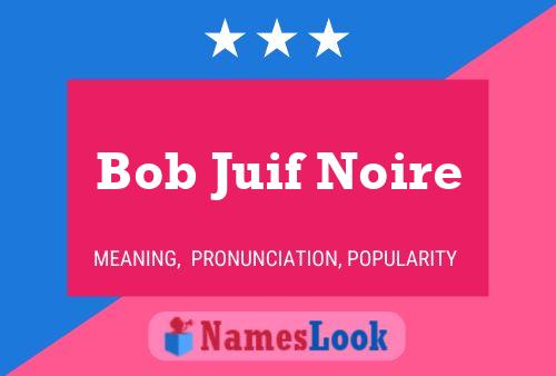 Pôster do nome Bob Juif Noire