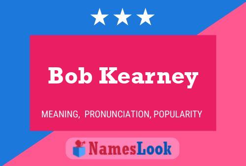 Pôster do nome Bob Kearney