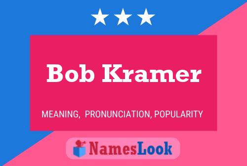 Pôster do nome Bob Kramer