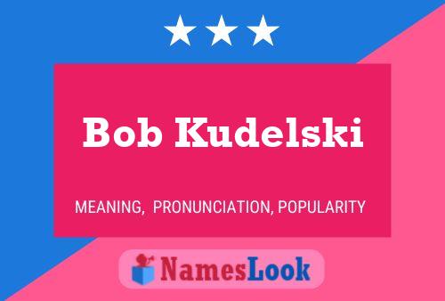 Pôster do nome Bob Kudelski