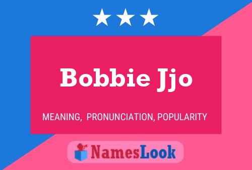 Pôster do nome Bobbie Jjo