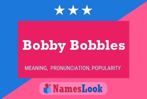 Pôster do nome Bobby Bobbles