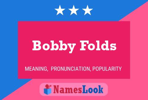 Pôster do nome Bobby Folds