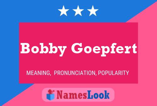 Pôster do nome Bobby Goepfert