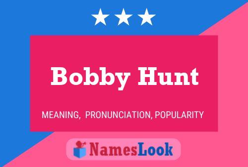 Pôster do nome Bobby Hunt