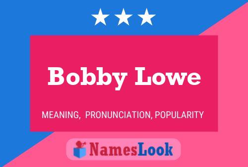 Pôster do nome Bobby Lowe