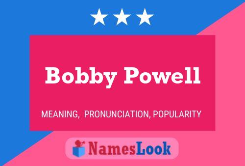 Pôster do nome Bobby Powell