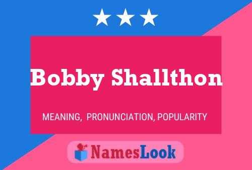 Pôster do nome Bobby Shallthon