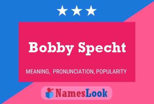 Pôster do nome Bobby Specht