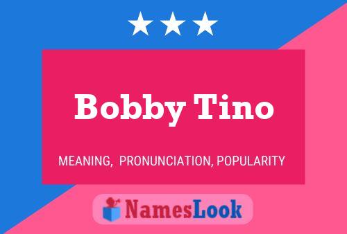 Pôster do nome Bobby Tino