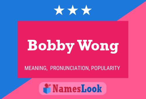 Pôster do nome Bobby Wong