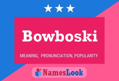 Pôster do nome Bowboski