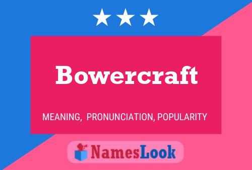 Pôster do nome Bowercraft