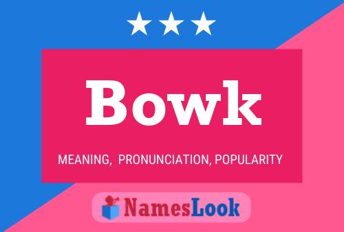 Pôster do nome Bowk