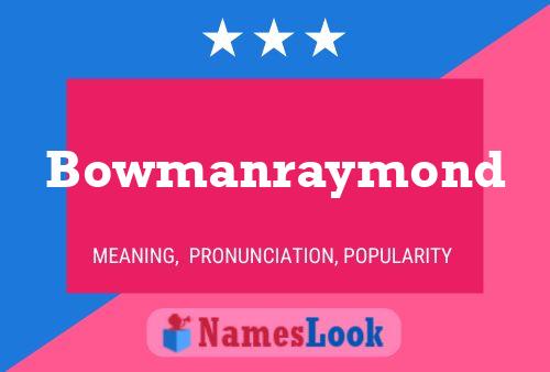 Pôster do nome Bowmanraymond