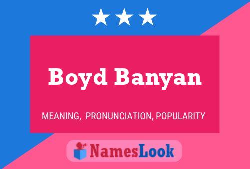 Pôster do nome Boyd Banyan