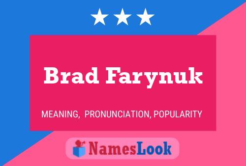 Pôster do nome Brad Farynuk