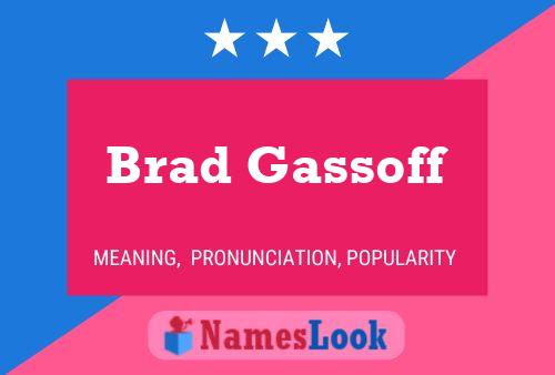 Pôster do nome Brad Gassoff