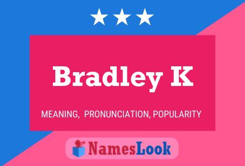 Pôster do nome Bradley K