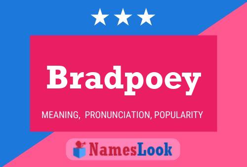 Pôster do nome Bradpoey