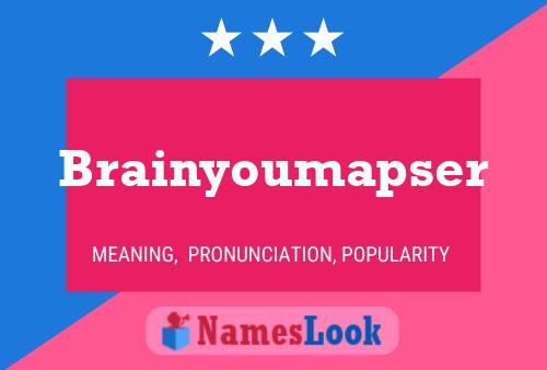 Pôster do nome Brainyoumapser