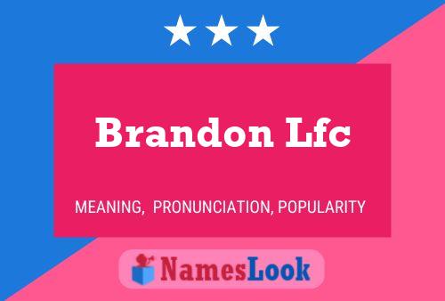 Pôster do nome Brandon Lfc