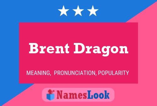 Pôster do nome Brent Dragon