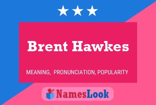 Pôster do nome Brent Hawkes