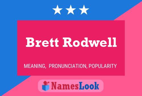 Pôster do nome Brett Rodwell