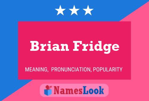 Pôster do nome Brian Fridge