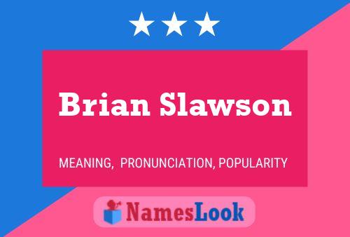 Pôster do nome Brian Slawson