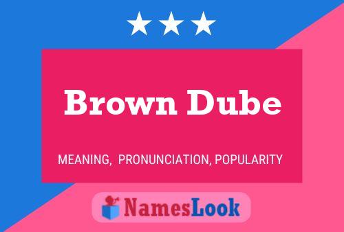 Pôster do nome Brown Dube