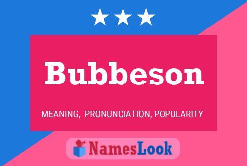 Pôster do nome Bubbeson