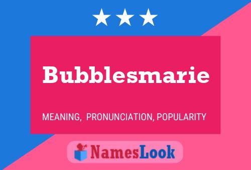 Pôster do nome Bubblesmarie