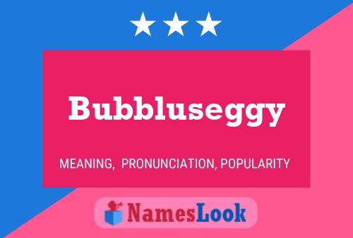 Pôster do nome Bubbluseggy