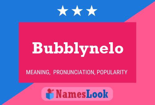 Pôster do nome Bubblynelo