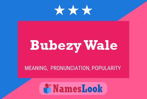 Pôster do nome Bubezy Wale