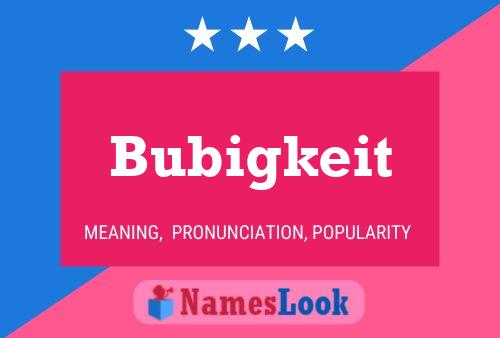 Pôster do nome Bubigkeit