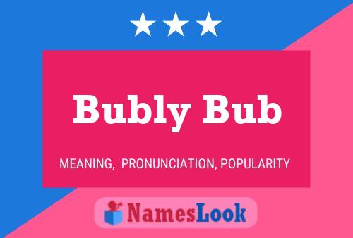 Pôster do nome Bubly Bub